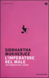 L'imperatore del male. Una biografia del cancro