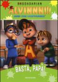 Basta, papà! Alvinnn!!! and the Chipmunks. Ediz. illustrata