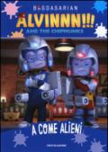 A come alieni. Alvinnn!!! and the Chipmunks. Ediz. illustrata