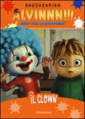 Il clown. Alvinnn!!! and the Chipmunks. Ediz. illustrata