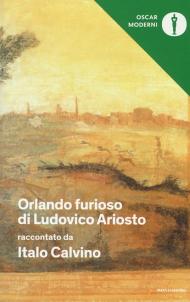 «Orlando furioso» di Ludovico Ariosto raccontato da Italo Calvino