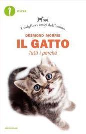 Il gatto. Tutti i perché. I migliori amici dell'uomo