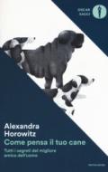 Come pensa il tuo cane. Tutti i segreti del migliore amico dell'uomo