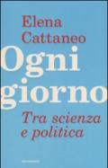 Ogni giorno. Tra scienza e politica