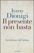 Il presente non basta. La lezione del latino