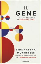 Il gene. Il viaggio dell'uomo al centro della vita