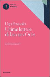 Ultime lettere di Jacopo Ortis. Tratte dagli autografi