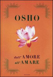 Dall'amore all'amare: Tantra, amore e meditazione-Il gioco delle emozioni-Il lungo, il corto, il nulla