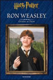 Ron Weasley. Guida ai film. Ediz. illustrata