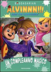 Un compleanno magico. Alvinnn!!! and the Chipmunks. Ediz. a colori