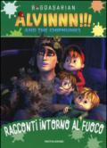 Racconti intorno al fuoco. Alvinnn!!! and the Chipmunks. Ediz. a colori