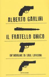 Il fratello unico. Un'indagine di Saul Lovisoni