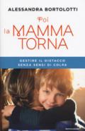 Poi la mamma torna: Gestire il distacco senza sensi di colpa