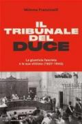 Il tribunale del Duce. La giustizia fascista e le sue vittime (1927-1943)