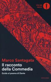 Il racconto della Commedia. Guida al poema di Dante