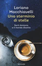 Uno sterminio di stelle: Sarti Antonio e il mondo disotto