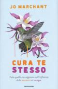 Cura te stesso. Tutto quello che sappiamo sull'influenza della mente sul corpo