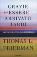 Grazie per essere arrivato tardi: Un ottimista nell'epoca delle accelerazioni
