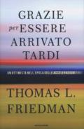 Grazie per essere arrivato tardi: Un ottimista nell'epoca delle accelerazioni