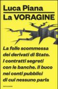 La voragine. La folle scommessa dei derivati di Stato. I contratti segreti con le banche. Il buco nei conti pubblici di cui nessuno parla