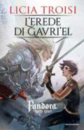 L'erede di Gavriel. Pandora. 3.