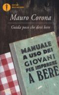 Guida poco che devi bere. Manuale a uso dei giovani per imparare a bere