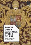 La grande storia dei papi. Santi, peccatori, vicari di Cristo