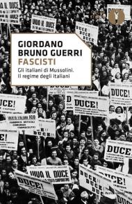 Fascisti. Gli italiani di Mussolini. Il regime degli italiani