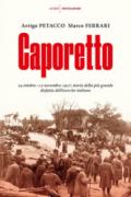 Caporetto. 24 ottobre-12 novembre 1917: storia della più grande disfatta dell'esercito italiano