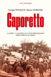 Caporetto. 24 ottobre-12 novembre 1917: storia della più grande disfatta dell'esercito italiano