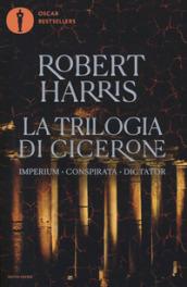 La trilogia di Cicerone: Imperium-Conspirata-Dicatator