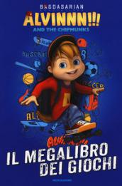 Il megalibro dei giochi. Alvinnn!!! and the Chipmunks