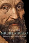 Michelangelo: Mito e solitudine del Rinascimento