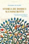 Storia di dodici manoscritti. Ediz. a colori