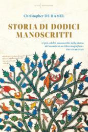 Storia di dodici manoscritti. Ediz. a colori