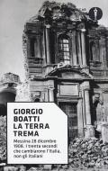 La terra trema. Messina 28 dicembre 1908. I trenta secondi che cambiarono l'Italia, non gli italiani