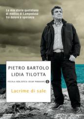 Lacrime di sale. La mia storia quotidiana di medico di Lampedusa fra dolore e speranza