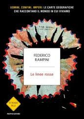 Le linee rosse: Uomini, confini, imperi: le carte geografiche che raccontano il mondo in cui viviamo