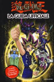 Yu-Gi-Oh! La guida ufficiale. Ediz. a colori