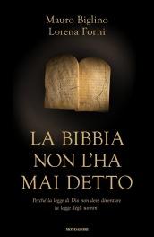 La Bibbia non l'ha mai detto: Perché la legge di Dio non deve diventare la legge degli uomini