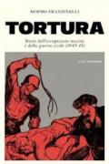 Tortura. Storia dell'occupazione nazista e della guerra civile (1943-45)