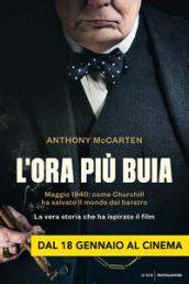 L'ora più buia: Maggio 1940: come Churchill ha salvato il mondo dal baratro