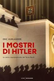 I mostri di Hitler. La storia soprannaturale del Terzo Reich