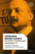 Filippo Tommaso Marinetti. Invenzioni, avventure e passioni di un rivoluzionario