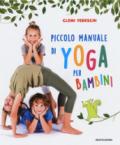 Piccolo manuale di yoga per bambini. Ediz. a colori