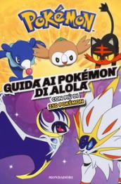 Guida ai Pokémon di Alola. Ediz. a colori