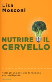 Nutrire il cervello: Tutti gli alimenti che ti rendono più intelligente