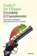 Uccidete il Camaleonte: Una nuova indagine del commissario Vivacqua (Le indagini del commissario Vivacqua)