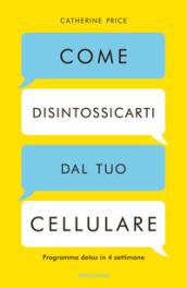 COME DISINTOSSICARTI DAL TUO CELLULARE