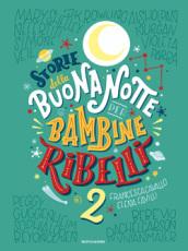 Storie della buonanotte per bambine ribelli 2. Ediz. a colori